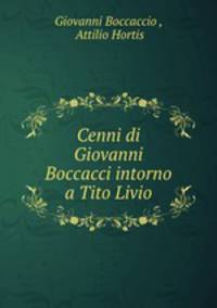 Cenni di Giovanni Boccacci intorno a Tito Livio