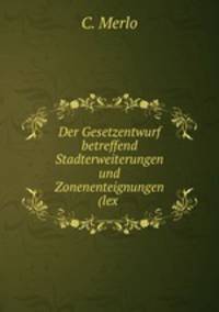 Der Gesetzentwurf betreffend Stadterweiterungen und Zonenenteignungen (lex .
