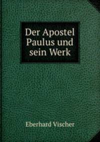 Der Apostel Paulus und sein Werk