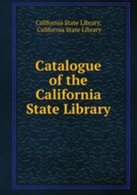 Catalogue of the California State Library