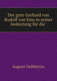 Der gute Gerhard von Rudolf von Ems in seiner bedeutung fur die .