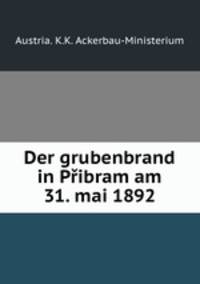 Der grubenbrand in Pribram am 31. mai 1892