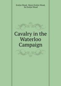 Cavalry in the Waterloo Campaign