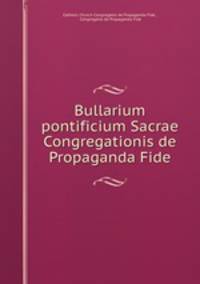 Bullarium pontificium Sacrae Congregationis de Propaganda Fide