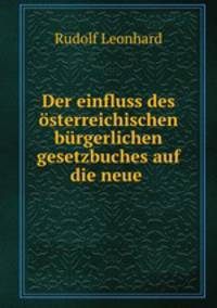 Der einfluss des osterreichischen burgerlichen gesetzbuches auf die neue .