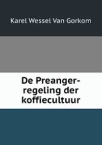De Preanger-regeling der koffiecultuur