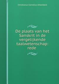 De plaats van het Sanskrit in de vergelijkende taalwetenschap: rede .