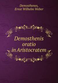 Demosthenis oratio in Aristocratem