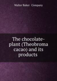 The chocolate-plant (Theobroma cacao) and its products