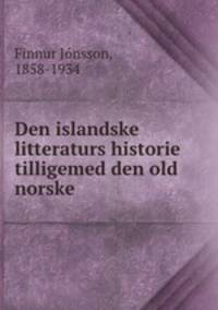 Den islandske litteraturs historie tilligemed den old norske