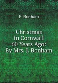 Christmas in Cornwall 60 Years Ago: By Mrs. J. Bonham