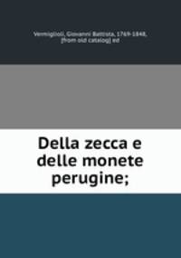 Della zecca e delle monete perugine;