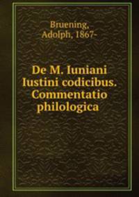 De M. Iuniani Iustini codicibus. Commentatio philologica