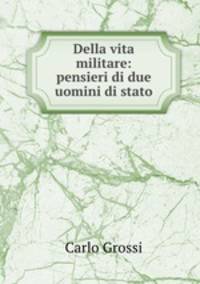 Della vita militare: pensieri di due uomini di stato
