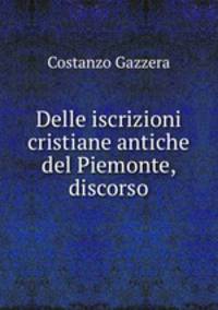 Delle iscrizioni cristiane antiche del Piemonte, discorso