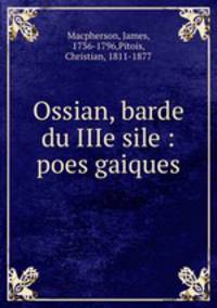 Ossian, barde du IIIe sile : poes gaiques