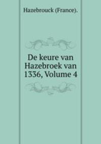 De keure van Hazebroek van 1336, Volume 4