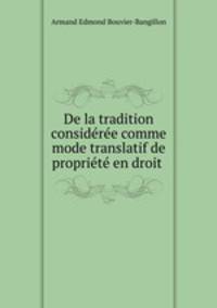 De la tradition consideree comme mode translatif de propriete en droit .