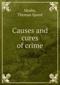 Causes and cures of crime
