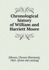 Chronological history of William and Harriett Moore