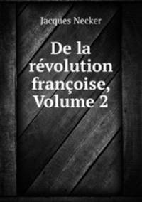 De la revolution francoise, Volume 2