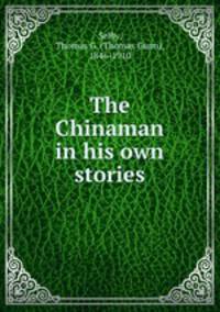 The Chinaman in his own stories