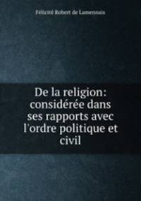 De la religion: consideree dans ses rapports avec l