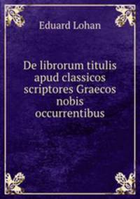 De librorum titulis apud classicos scriptores Graecos nobis occurrentibus