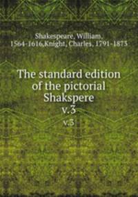 The standard edition of the pictorial Shakspere. v.3