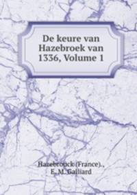 De keure van Hazebroek van 1336, Volume 1