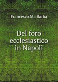 Del foro ecclesiastico in Napoli