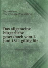 Das allgemeine burgerliche gesetzbuch vom 1. juni 1811 gultig fur .
