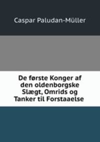 De forste Konger af den oldenborgske Sl?gt, Omrids og Tanker til Forstaaelse .