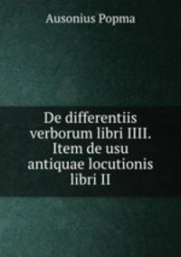 De differentiis verborum libri IIII. Item de usu antiquae locutionis libri II