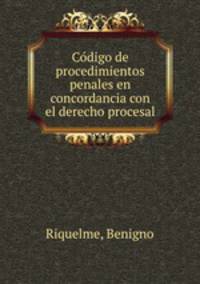 Co?digo de procedimientos penales en concordancia con el derecho procesal