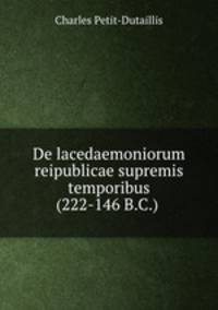 De lacedaemoniorum reipublicae supremis temporibus (222-146 B.C.) .