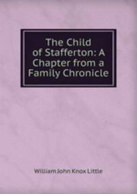 The Child of Stafferton: A Chapter from a Family Chronicle