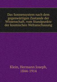 Das Sonnensystem nach dem gegenwartigen Zustande der Wissenschaft, vom Standpunkte der kosmischen Weltanschauung