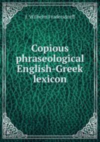 Copious phraseological English-Greek lexicon
