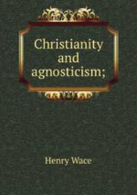 Christianity and agnosticism;