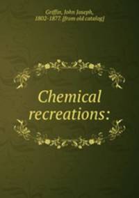 Chemical recreations: