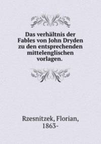 Das verhaltnis der Fables von John Dryden zu den entsprechenden mittelenglischen vorlagen.