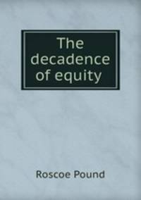 The decadence of equity .