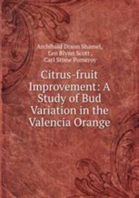 Citrus-fruit Improvement: A Study of Bud Variation in the Valencia Orange