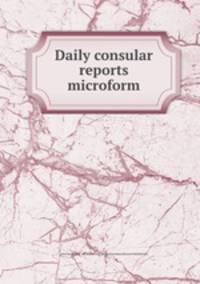 Daily consular reports microform