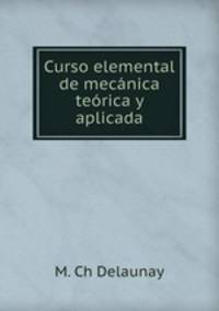 Curso elemental de mecanica teorica y aplicada
