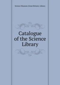 Catalogue of the Science Library.