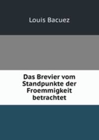 Das Brevier vom Standpunkte der Froemmigkeit betrachtet