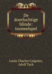 De doorluchtige blinde: tooneelspel