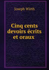 Cinq cents devoirs ecrits et oraux .